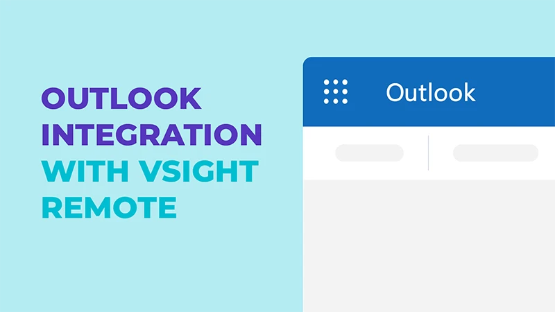 Product Spotlight March, 2023: Outlook Integration with VSight Remote